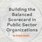Building the Balanced Scorecard in Public Sector Organizations